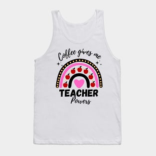 Coffee gives me teacher powers teacher life Tank Top